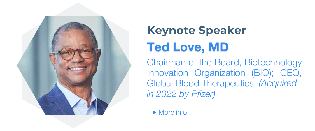Ted LOVE, MD, Chairman, BIO; CEO, Global Blood Therapeutics (Acquired in 2022 by Pfizer)