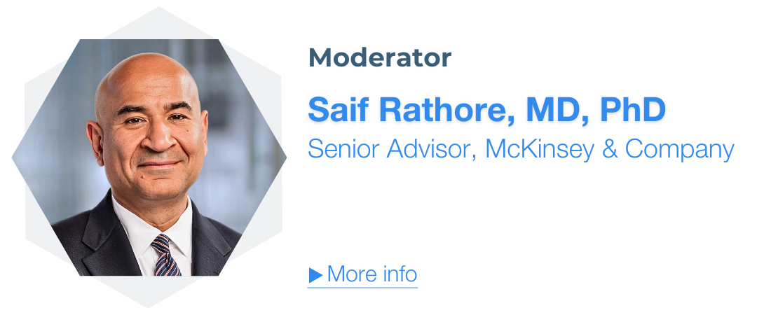 Saif Rathore, MD, PhD, Senior Advisor, McKinsey & Company